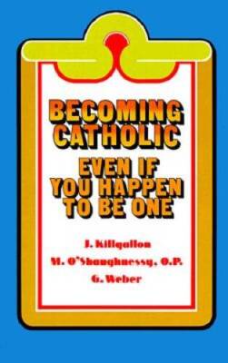 Becoming Catholic: Even If You Happen to Be One (Basic Catholicism) - ACCEPTABLE