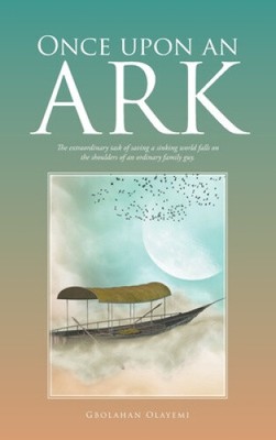 Once Upon an Ark: The Extraordinary Task of Saving a Sinking World Falls on