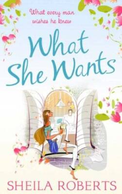 What She Wants - Paperback By Sheila Roberts - GOOD