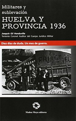 Militares y sublevacion Huelva y provincia 1936 (Historia)