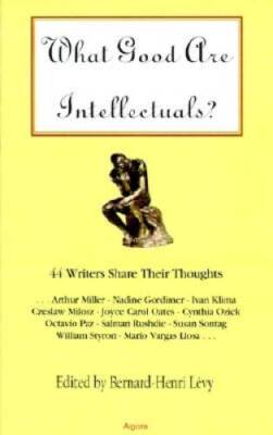 What Good Are Intellectuals?: 44 Writers Share Their Thoughts (Regles  - GOOD