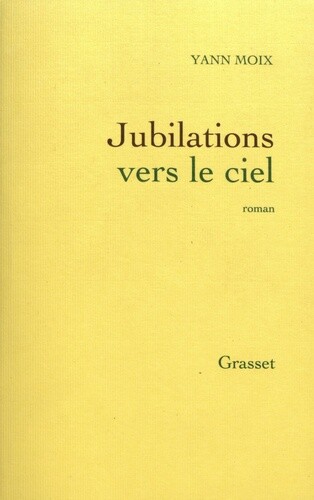 Jubilations Vers Le Ciel, Yann Moix