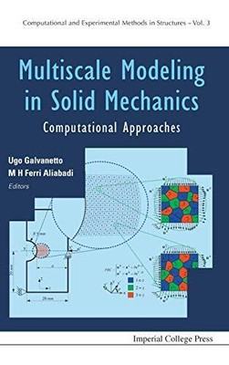 MULTISCALE MODELING IN SOLID MECHANICS: COMPUTATIONAL By Ugo Galvanetto & M H