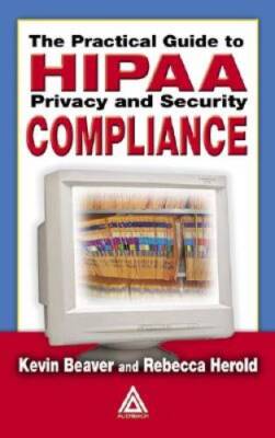 The Practical Guide to HIPAA Privacy and Security Compliance - VERY GOOD