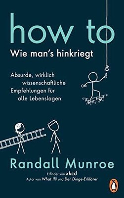 Randall Munroe  HOW TO - Wie man's hinkriegt: Absurde, wi (Hardback) (UK IMPORT)