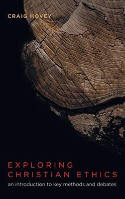 Exploring Christian Ethics: An Introdu..., Hovey, Craig