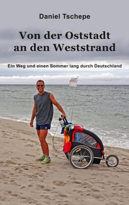 Von der Oststadt an den Weststrand: Ein Weg und einem Sommer lang durch