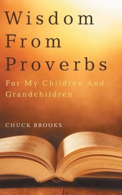 Wisdom From Proverbs: For My Children And Grandchildren - Hardcover - GOOD