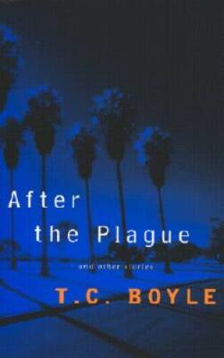 After the Plague: AND OTHER STORIES - Hardcover By Boyle, TC - VERY GOOD