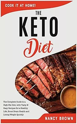The Keto diet: The Complete Guide to a High-Fat Diet, with Tasty and Easy Recipe