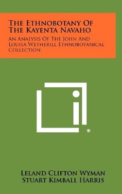 THE ETHNOBOTANY OF THE KAYENTA NAVAHO: AN ANALYSIS OF THE By Leland NEW