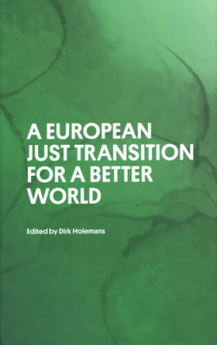 A European Just Transition For A Better World By Dirk Holemans Neuf