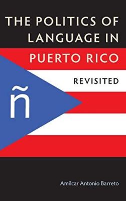 The Politics of Language in Puerto Rico: Revisited (Hardcover)