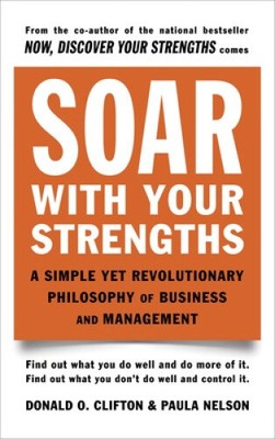 Soar with Your Strengths: A Simple Yet Revolutionary Philosophy of Business