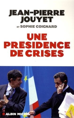 Jean Pierre Jouyet - Une Presidence De Crises - Albin Michel - Tbe 2009