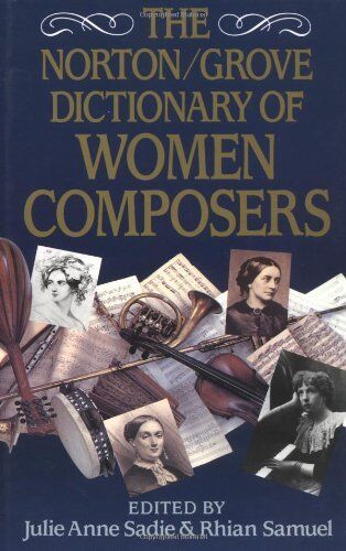 The Norton/grove Dictionary Of Women Composers