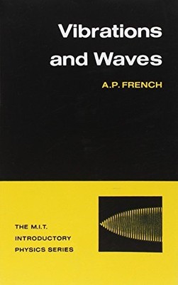 VIBRATIONS AND WAVES (THE M.I.T. INTRODUCTORY PHYSICS By A P French *Excellent*