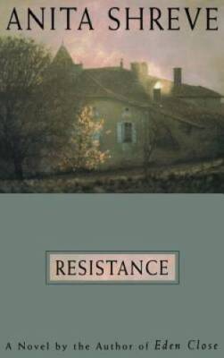 Resistance: A Novel - Hardcover By Shreve, Anita - GOOD
