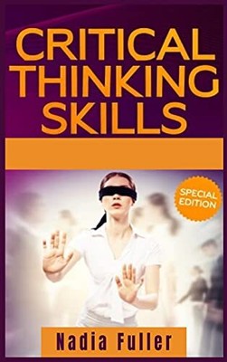 Critical Thinking Skills: Tools to Develop your Ski... by Fuller, Nadia Hardback