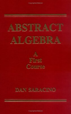 Abstract Algebra: A First Course Saracino, Dan Hardcover Good