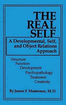 The Real Self: A Developmental, Self And Object Relations Approach: Structur...