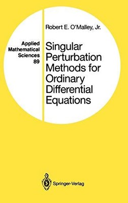 SINGULAR PERTURBATION METHODS FOR ORDINARY DIFFERENTIAL By Robert E. O'malley VG