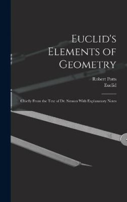 Euclid's Elements of Geometry: Chiefly From the Text of Dr. Simson With