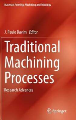 Traditional Machining Processes: Research Advances by J Paulo Davim: New