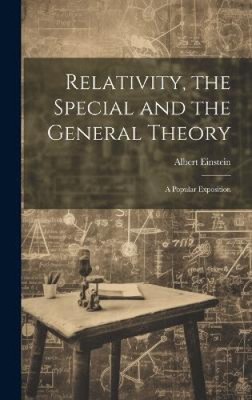 Relativity, the Special and the General Theory; a Popular Exposition [Hardback]