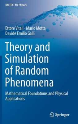 Theory and Simulation of Random Phenomena: Mathematical Foundations and Physical
