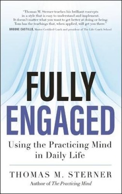 Fully Engaged: Using the Practicing Mind in Daily Life - Paperback - VERY GOOD