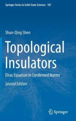 Topological Insulators: Dirac Equation in Condensed Matter by Shun-Qing Shen