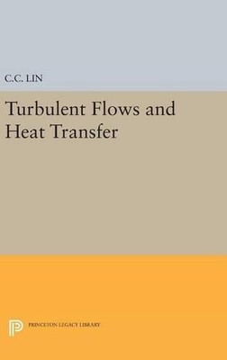 Chia-Ch'iao Lin Turbulent Flows and Heat Transfer (Hardback)
