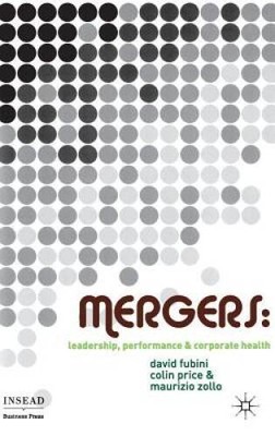 Mergers: Leadership, Performance and Corporate Health (INSEAD Business - GOOD