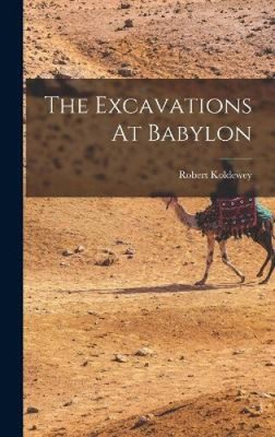 The Excavations At Babylon by Robert Koldewey [Hardback]