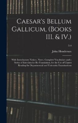 Caesar's Bellum Gallicum, (Books III. & IV.): With Introductory Notices,