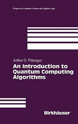 AN INTRODUCTION TO QUANTUM COMPUTING ALGORITHMS By Arthur O. Pittenger **Mint**