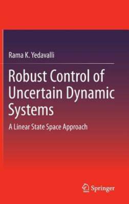 Robust Control of Uncertain Dynamic Systems: A Linear State Space Approach: New