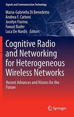Cognitive Radio and Networking for Heterogeneous Wireless (2014)