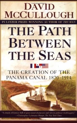 The Path between Seas: The Creation of the Panama Canal, 1870-1914-Mccullough