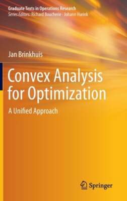 Convex Analysis for Optimization: A Unified Approach by Jan Brinkhuis: New