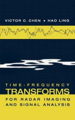 Time-Frequency Transforms for Radar Imaging and Signal Analysis by Victor C Chen