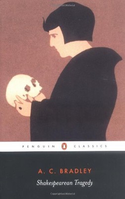 Shakespearean Tragedy: Lectures on Hamlet, Othello, King Lear, and Macbeth (P...