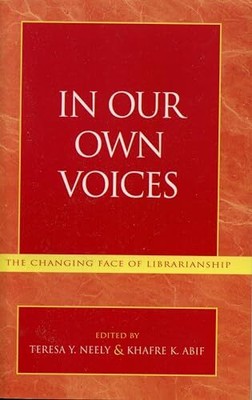 Neely - In Our Own Voices   The Changing Face of Librarianship - New  - S9000z