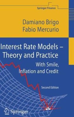 Interest Rate Models - Theory and Practice: With Smile, Inflation and Cre - GOOD