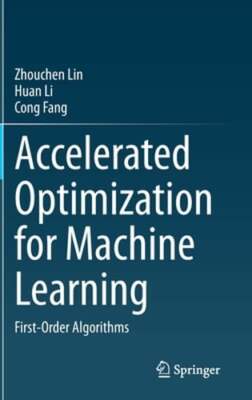 Accelerated Optimization for Machine Learning: First-Order Algorithms by Lin