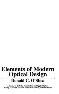 Elements of Modern Optical Design - Hardcover By O'Shea, Donald C. - ACCEPTABLE