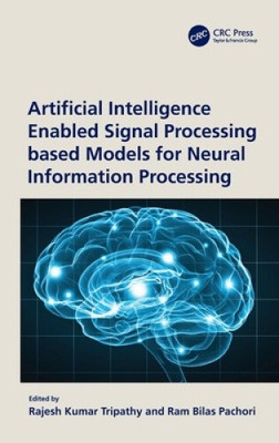 Artificial Intelligence Enabled Signal Processing Based Models for Neural