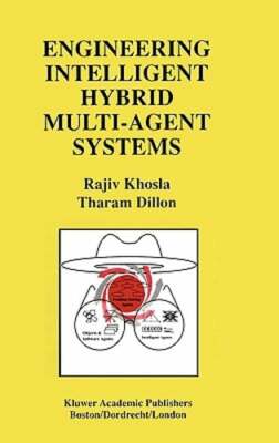 Engineering Intelligent Hybrid Multi-Agent Systems by Dr. Khosla, Rajiv: New