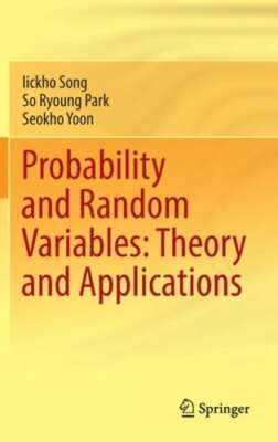 Probability and Random Variables: Theory and Applications by Iickho Song: New